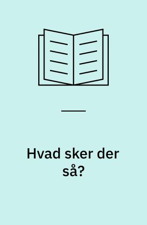 Hvad sker der så?