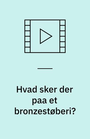 Hvad sker der paa et bronzestøberi?