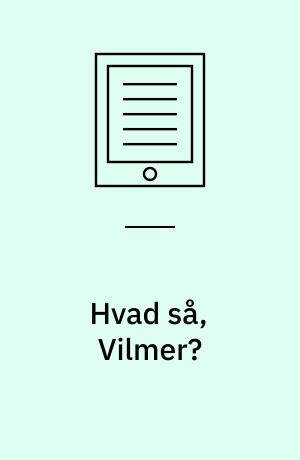 Hvad så, Vilmer?