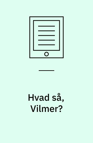 Hvad så, Vilmer?