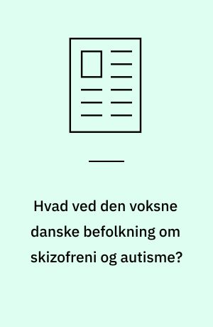 Hvad ved den voksne danske befolkning om skizofreni og autisme?