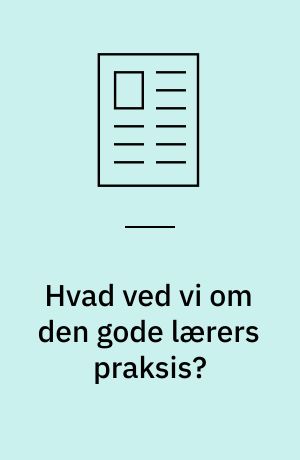 Hvad ved vi om den gode lærers praksis?