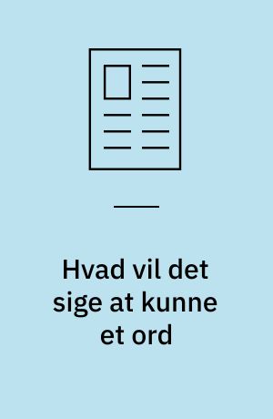 Hvad vil det sige at kunne et ord : ordforståelse og ordbeherskelse
