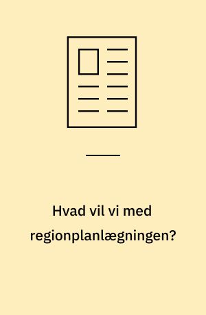 Hvad vil vi med regionplanlægningen?