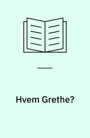 Hvem Grethe?