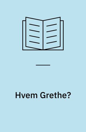 Hvem Grethe?