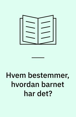 Hvem bestemmer, hvordan barnet har det? : en interviewundersøgelse af forældres perspektiv på samtalen med sygeplejerskerne om barnets tilstand