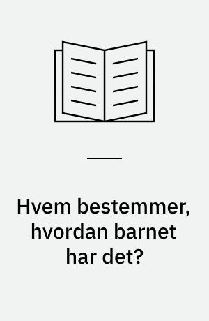 Hvem bestemmer, hvordan barnet har det? : en interviewundersøgelse af forældres perspektiv på samtalen med sygeplejerskerne om barnets tilstand