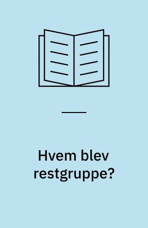 Hvem blev restgruppe? : en social karakteristik af restgruppen i en årgang unge : 2. delrapport fra ungdomsforløbundersøgelsens afslutning