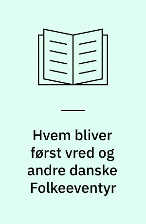 Hvem bliver først vred og andre danske Folkeeventyr