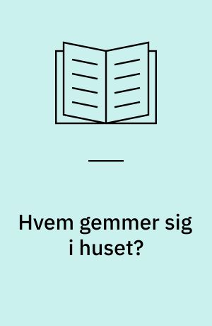 Hvem gemmer sig i huset?