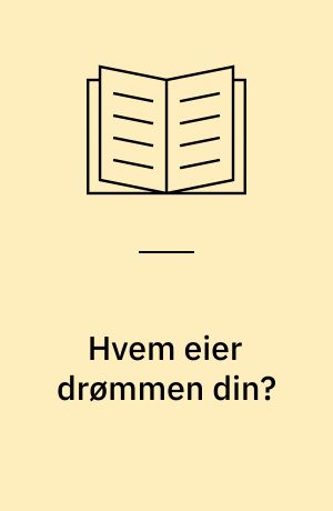 Hvem eier drømmen din? : artikler om kvinnebevissthet og sosial forandring i nyere litteratur