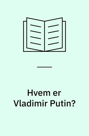 Hvem er Vladimir Putin?