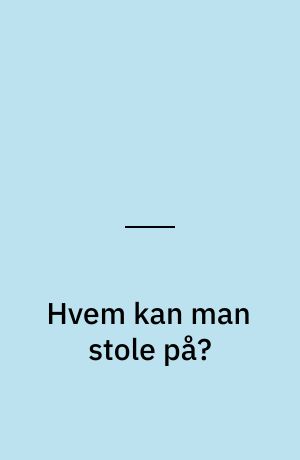 Hvem kan man stole på?