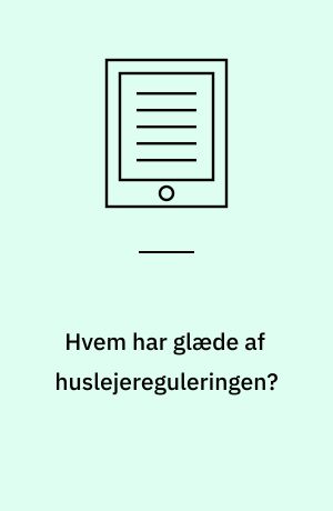 Hvem har glæde af huslejereguleringen?