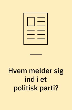 Hvem melder sig ind i et politisk parti?