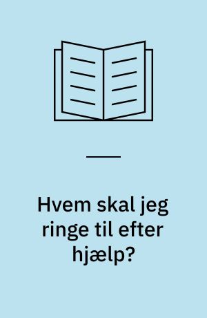 Hvem skal jeg ringe til efter hjælp?