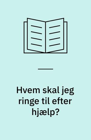 Hvem skal jeg ringe til efter hjælp?