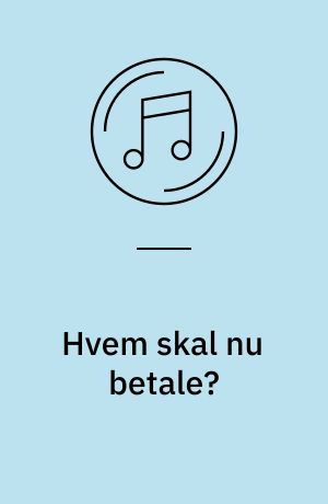 Hvem skal nu betale?