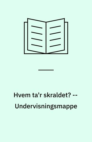 Hvem ta'r skraldet? : affald -- Undervisningsmappe
