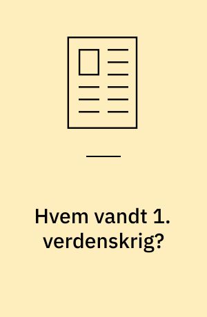 Hvem vandt 1. verdenskrig? : krige, katastrofer og epidemier har altid hjulpet hinanden