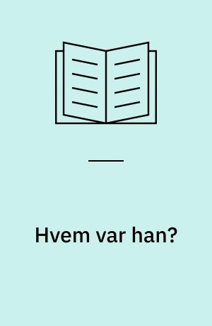 Hvem var han?