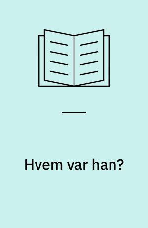 Hvem var han?