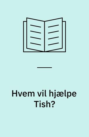 Hvem vil hjælpe Tish?