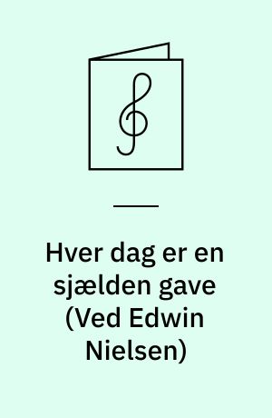 Hver dag er en sjælden gave : for blandet kor