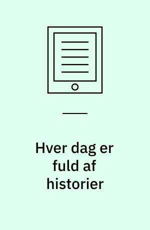 Hver dag er fuld af historier