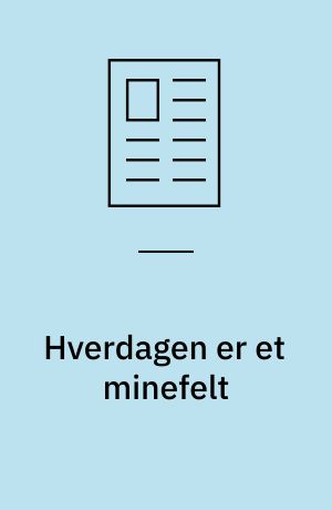 Hverdagen er et minefelt