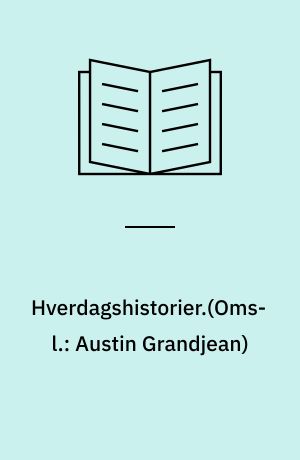 Hverdagshistorier.(Omsl.: Austin Grandjean)