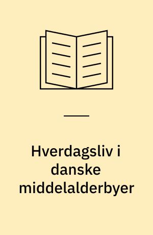 Hverdagsliv i danske middelalderbyer