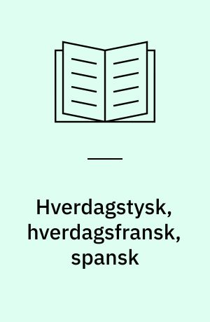 Hverdagstysk, hverdagsfransk, spansk