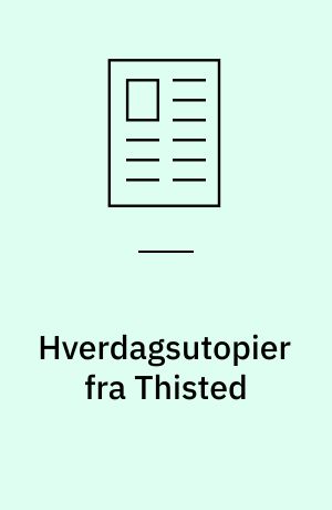 Hverdagsutopier fra Thisted : kolonihaven UNITE