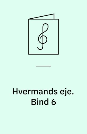 Hvermands eje : det billige musikhefte : klaverstykker og sange. Bind 6 : Violin-album