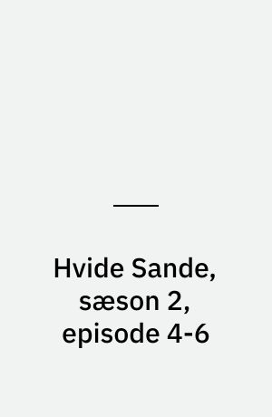 Hvide Sande, sæson 2, episode 4-6