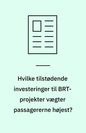 Hvilke tilstødende investeringer til BRT-projekter vægter passagererne højest?