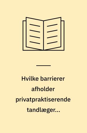 Hvilke barrierer afholder privatpraktiserende tandlæger i Frederiksborg amt fra at tale tobaksforbrug med deres patienter? : masterafhandling