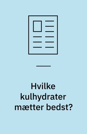 Hvilke kulhydrater mætter bedst?