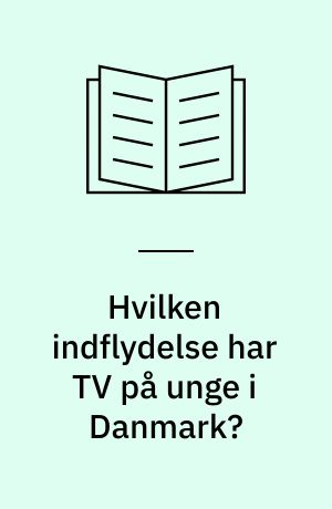Hvilken indflydelse har TV på unge i Danmark? : en analyse af sociale relationer og kulturel identitetsdannelse i forhold til unges medievaner : speciale til magisterkonferens i antropologi, Københavns Universitet