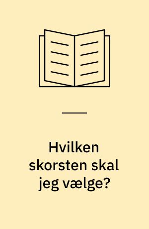 Hvilken skorsten skal jeg vælge? : en hjælp til valg af korrekt skorstensprodukt