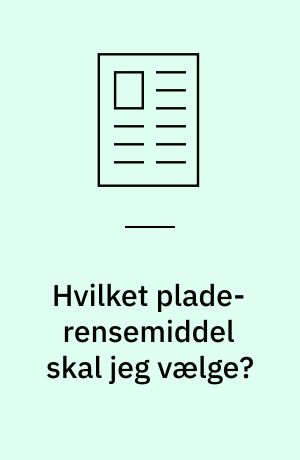 Hvilket plade-rensemiddel skal jeg vælge?