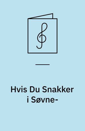 Hvis Du Snakker i Søvne- : (saa ti stille med mig) : (If you talk in your sleep, don't mention my name.)