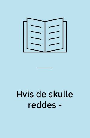 Hvis de skulle reddes - : indberetninger om arkivundersøgelser ved de lokale embeder 1880-83