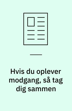 Hvis du oplever modgang, så tag dig sammen