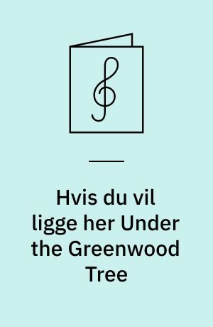 Hvis du vil ligge her Under the Greenwood Tree