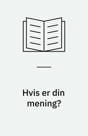 Hvis er din mening?