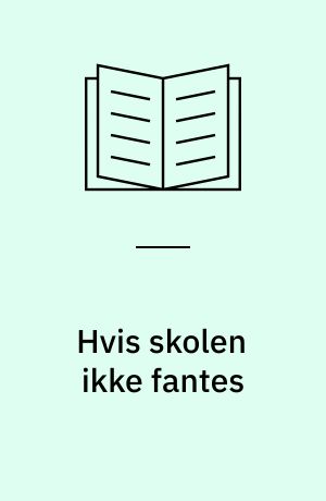 Hvis skolen ikke fantes