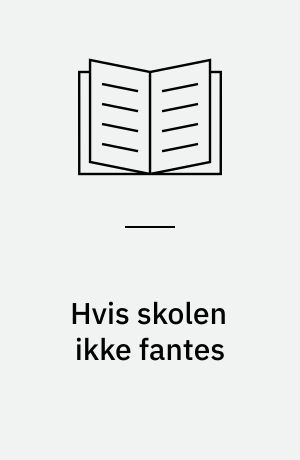 Hvis skolen ikke fantes